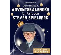 Der inoffizielle Adventskalender für Fans von Steven Spielberg: 24 Tage mit deinem Star bis Weihnachten. Fanbuch und Biografie in einem. Das ideale Geschenkt für alle Fans.