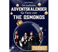 Der inoffizielle Adventskalender für Fans von The Osmonds: 24 Tage mit deinem Star bis Weihnachten. Fanbuch und Biografie in einem. Das ideale Geschenkt für alle Fans.