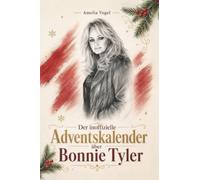 Der inoffizielle Adventskalender über Bonnie Tyler: Fanbuch und Biografie in einem. Das ideale Geschenk für alle Fans.