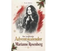 Der inoffizielle Adventskalender über Marianne Rosenberg: Fanbuch und Biografie in einem. Das ideale Geschenk für alle Fans.