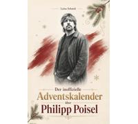Der inoffizielle Adventskalender über Philipp Poisel: Fanbuch und Biografie in einem. Das ideale Geschenk für alle Fans.