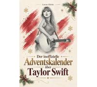 Der inoffizielle Adventskalender über Taylor Swift: Fanbuch und Biografie in einem. Das ideale Geschenk für alle Fans.