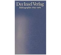 Der Insel Verlag. Eine Bibliographie 1899 - 1969