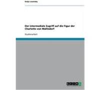 Der intermediale Zugriff auf die Figur der Charlotte von Mahlsdorf Losensky, Katja (Auteur)