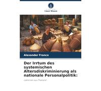 Der Irrtum des systemischen Altersdiskriminierung als nationale Personalpolitik:: Lektionen aus Thailand