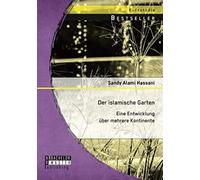 Der Islamische Garten: Eine Entwicklung Über Mehrere Kontinente