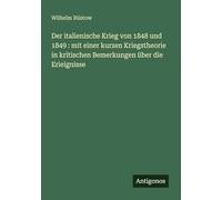 Der italienische Krieg von 1848 und 1849 : mit einer kurzen Kriegstheorie in kritischen Bemerkungen über die Erieignisse