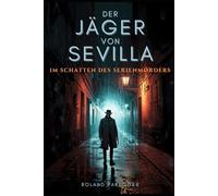 Der Jäger von Sevilla - Im Schatten des Serienmörders