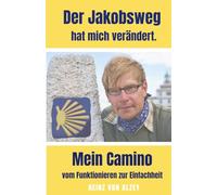 Der Jakobsweg hat mich verändert. Mein Camino vom Funktionieren zur Einfachheit