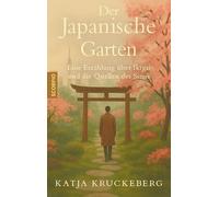 Der japanische Garten: Eine Erzählung über Ikigai und die Quellen des Sinns