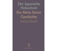 Der Japanische Holzschnitt: Ein Abriss Seiner Geschichte