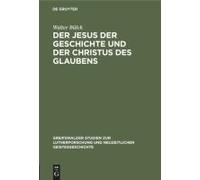 Der Jesus Der Geschichte Und Der Christus Des Glaubens