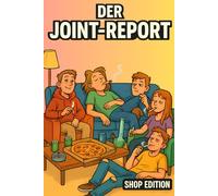 Der Joint-Report - Shop Edition: Das inoffizielle Logbuch für legendäre Sessions, Couch-Abenteuer & Crew-Momente - Vibes bewerten, Höhenflüge festhalten, Munchies-Dramen dokumentieren