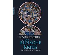Der Jüdische Krieg und Kleinere Schriften: Mit der Paragraphenzählung nach Flavii Josephi Opera recognovit Benedictus Niese (editio minor), Berlin 1888-1895