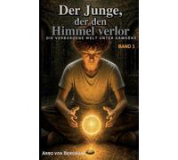 Der Junge, der den Himmel verlor: Die verborgene Welt unter Samoëns