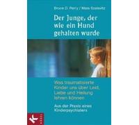 Der Junge, der wie ein Hund gehalten wurde Perry, Bruce D.,Szalavitz, Maia (Auteur)