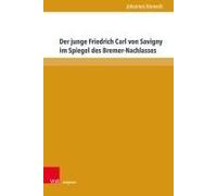 Der Junge Friedrich Carl Von Savigny Im Spiegel Des Bremer-Nachlasses