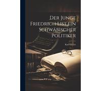 Der Junge Friedrich List, Ein Schwäbischer Politiker