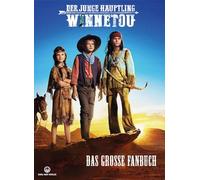 Der junge Häuptling Winnetou: Das große Fanbuch