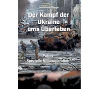 Der Kampf der Ukraine ums Überleben: Militärstrategien, geopolitische Brüche und das Ringen um Freiheit