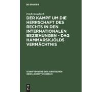 Der Kampf Um Die Herrschaft Des Rechts In Den Internationalen Beziehungen - Dag Hammarskjölds Vermächtnis
