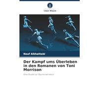 Der Kampf ums Überleben in den Romanen von Toni Morrison: Eine Studie zur Psychonarration