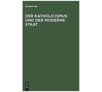 Der Katholicismus Und Der Moderne Staat
