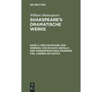 Der Kaufmann Von Venedig. Wie Es Euch Gefällt. Der Widerspenstigen Zähmung. Viel Lärmen Um Nichts