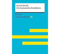 Der kaukasische Kreidekreis von Bertolt Brecht: Lektüreschlüssel mit Inhaltsangabe, Interpretation, Prüfungsaufgaben mit Lösungen, Lernglossar. (Reclam Lektüreschlüssel XL)