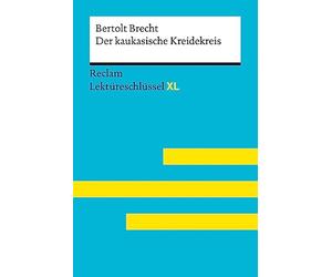 Der kaukasische Kreidekreis von Bertolt Brecht: Lektüreschlüssel mit Inhaltsangabe, Interpretation, Prüfungsaufgaben mit Lösungen, Lernglossar. (Reclam Lektüreschlüssel XL)