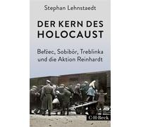 Der Kern des Holocaust Belzec, Sobibór, Treblinka und die Aktion Reinhardt - Stephan Lehnstaedt - C.H.Beck - ebook (ePub) - Livre