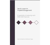 Der KI-Layer im Projektmanagement: KI-gestützte Umsetzung nach IPMA ICB4 Practices