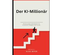 Der KI-Millionär: Wie ein junger Unternehmer mit künstlicher Intelligenz reich wurde