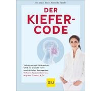 Der Kiefer-Code – Volkskrankheit Kiefergelenk: CMD als Ursache vieler unerklärlicher Beschwerden