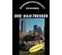 DER KILO FRESSER: Die Figur-Revolution - Ganzheitliche Gewichtreduzierung und Hypnose als Geheimwaffe - der sichere Weg zu einem neuen Körpergefühl