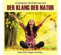Der Klang Der Natur - Wald, Bach, Regen Und Meer (Ohne Musik)