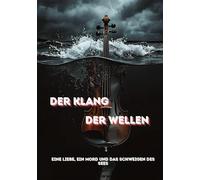Der Klang der Wellen: Eine Liebe, ein Mord und das Schweigen des Sees