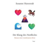 Der Klang des Nordlichts: Roman einer wundersamen Reise