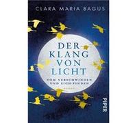 Der Klang von Licht: Vom Verschwinden und Sich-Finden. Roman | Eine inspirierende Suche nach dem inneren Kompass