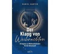 Der Klang von Weihnachten 24 Impulse zu Weihnachtsliedern für die Adventszeit - Daniel Harter - Gerth Medien - ebook (ePub) - Livre