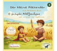 Der kleine Alexander und das Brot des Perdikkas: Eine zweisprachige Bio-Märchengeschichte (Griechisch-Deutsch) inspiriert von der Kindheit Alexanders des Großen