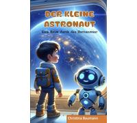 Der kleine Astronaut - Eine Reise durch das Sternenmeer: Gute-Nacht-Geschichten ab 3 Jahren