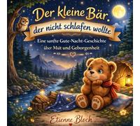 Der kleine Bär der nicht schlafen wollte: Der kleine Bär, der nicht schlafen wollte