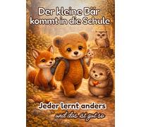 Der kleine Bär kommt in die Schule / Jeder lernt anders - und das ist gut so: Ein liebevolles Kinderbuch zum Schulanfang über Lernen, Selbstwert und Mut | Einschulung Geschenk