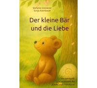 Der kleine Bär und die Liebe: eine spirituelle Kurzgeschichte für Kinder und Erwachsene