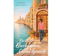 Der kleine Buchladen am Canal Grande: Roman | Venedig, die Liebe zu den Büchern - und Amore
