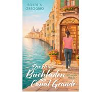 Der kleine Buchladen am Canal Grande Roman | Venedig, die Liebe zu den Büchern - und Amore - Roberta Gregorio - Insel Verlag - ebook (ePub) - Livre