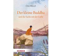 Der kleine Buddha und die Sache mit der Liebe - Claus Mikosch - Verlag Herder - ebook (ePub) - Livre