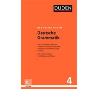 Der kleine Duden - Deutsche Grammatik: Eine Sprachlehre für Beruf, Studium, Fortbildung und Alltag