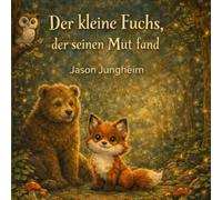 Der kleine Fuchs, der seinen Mut fand